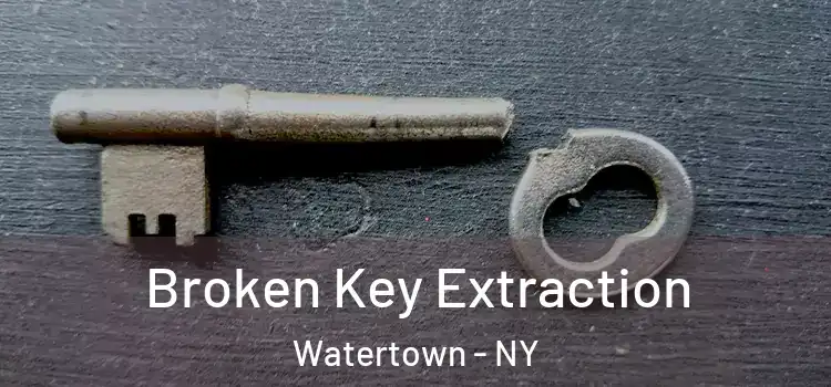 Broken Key Extraction Watertown - NY