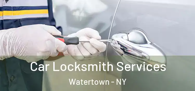 Car Locksmith Services Watertown - NY