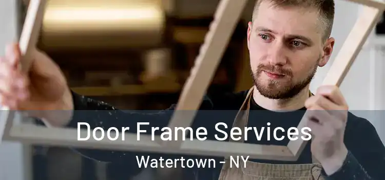 Door Frame Services Watertown - NY
