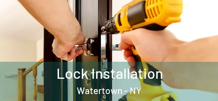 Lock Installation Watertown - NY